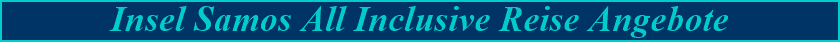 Insel Samos All Inclusive  Reise Angebote